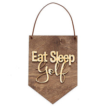 Load image into Gallery viewer, Eat Sleep Golf . Wooden Banner