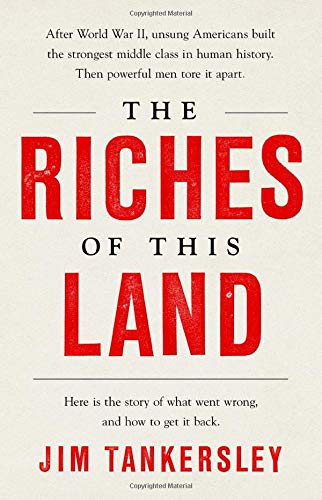 The Riches of This Land: The Untold, True Story of America's Middle Class