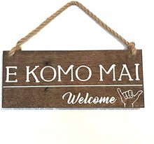Load image into Gallery viewer, E Komo Mai Welcome Hanging Wood Sign