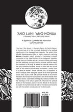 Load image into Gallery viewer, Ano Lani: Ano Honua - A Heavenly Nature, An Earthly Nature: A Spiritual Guide to the Hawaiian Lunar Calendar