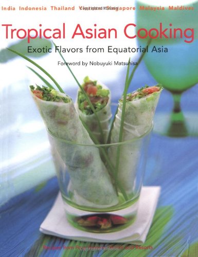 Tropical Asian Cooking: Exotic Flavors from Equatorial Asia