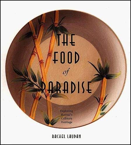 The Food of Paradise: Exploring Hawaii's Culinary Heritage (A Kolowalu Book)