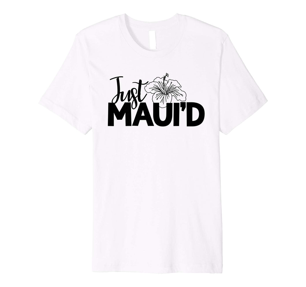 Matching Newlywed Just Maui'd Hawaii Maui Gift Honeymoon  Premium T-Shirt
