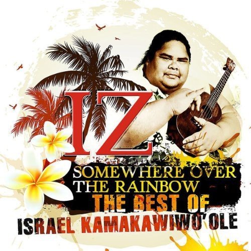 Somewhere Over the Rainbow: The Best of Israel Kamakawiwo'ole
