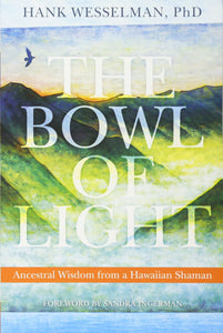 The Bowl of Light: Ancestral Wisdom from a Hawaiian Shaman