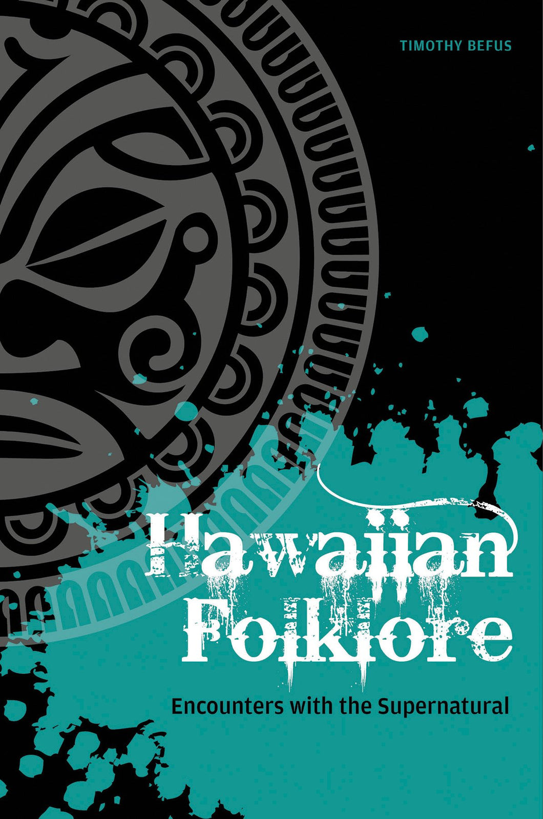 Hawaiian Folklore: Encounters with the Supernatural: Timothy Befus: 9780764349447: