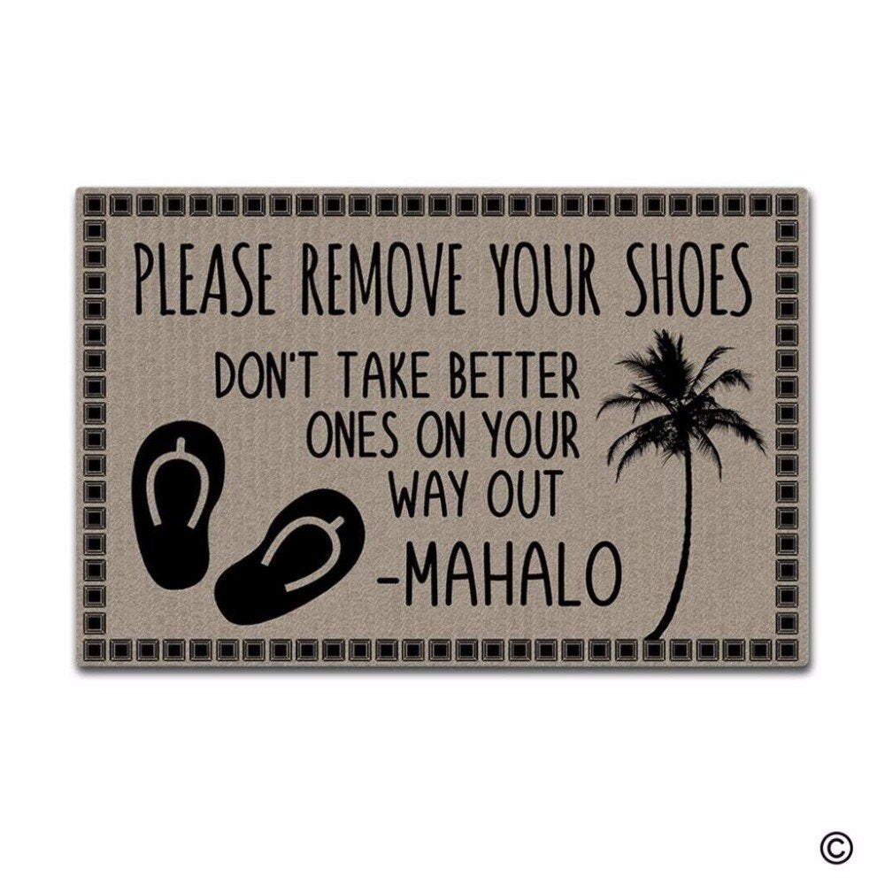 Please Remove Your Shoes Don't Take Better Ones On Your Way Out Non-slip Doormat